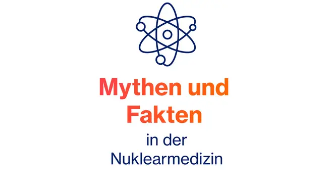 Mythen und Fakten in der Nuklearmedizin Mythen und Fakten in der Nuklearmedizin