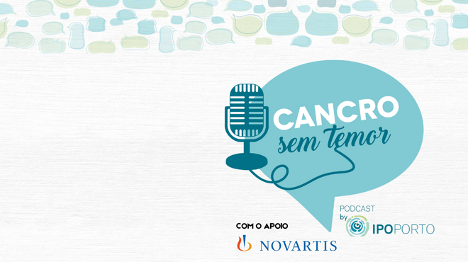 Podcast “Cancro Sem Temor”
